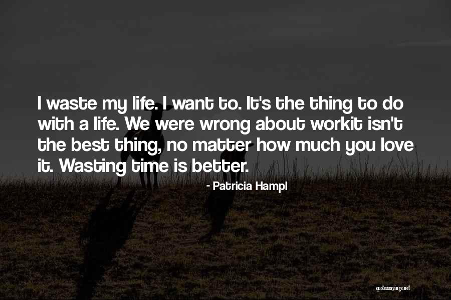 Love Is Waste Quotes By Patricia Hampl