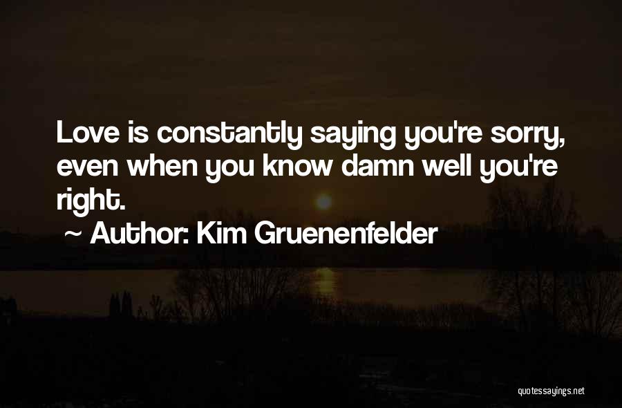 Love Is When You Quotes By Kim Gruenenfelder