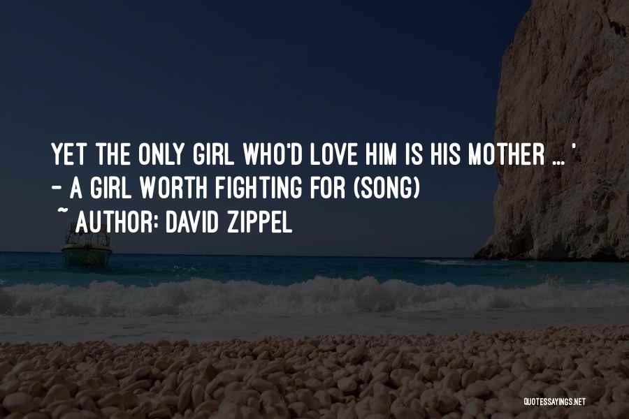Love Is Worth Fighting For Quotes By David Zippel