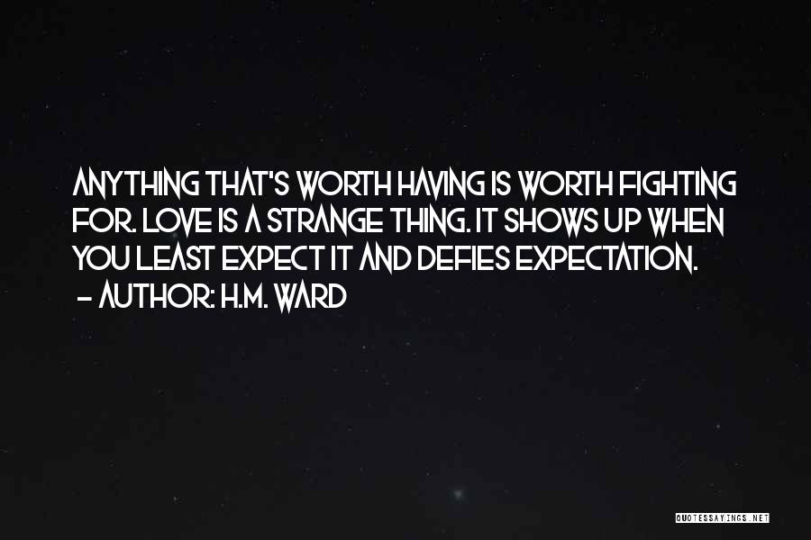 Love Is Worth Fighting For Quotes By H.M. Ward