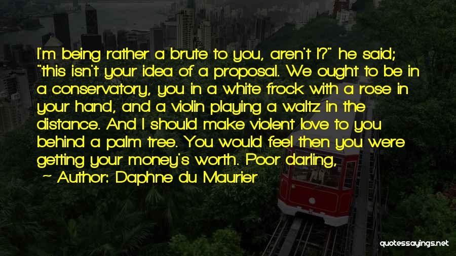 Love Is Worth More Than Money Quotes By Daphne Du Maurier