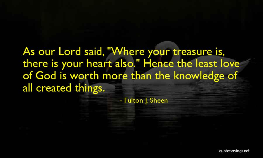 Love Is Worth Quotes By Fulton J. Sheen Love Is Worth Quotes By Fulton J. Sheen
