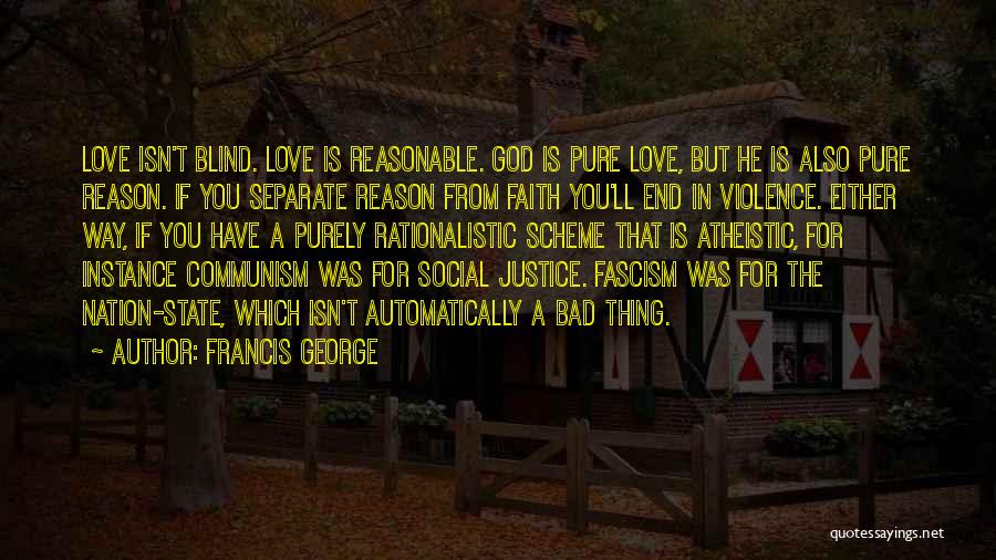 Love Isn Blind Quotes By Francis George