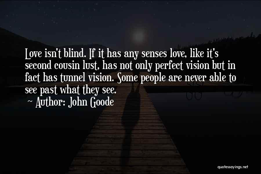 Love Isn Blind Quotes By John Goode
