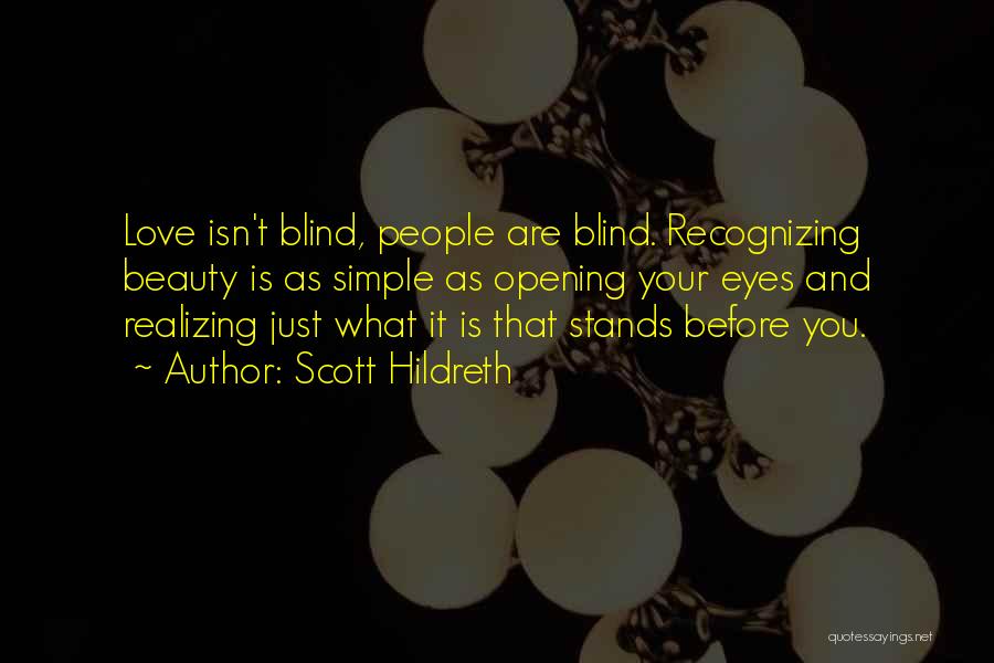 Love Isn Blind Quotes By Scott Hildreth