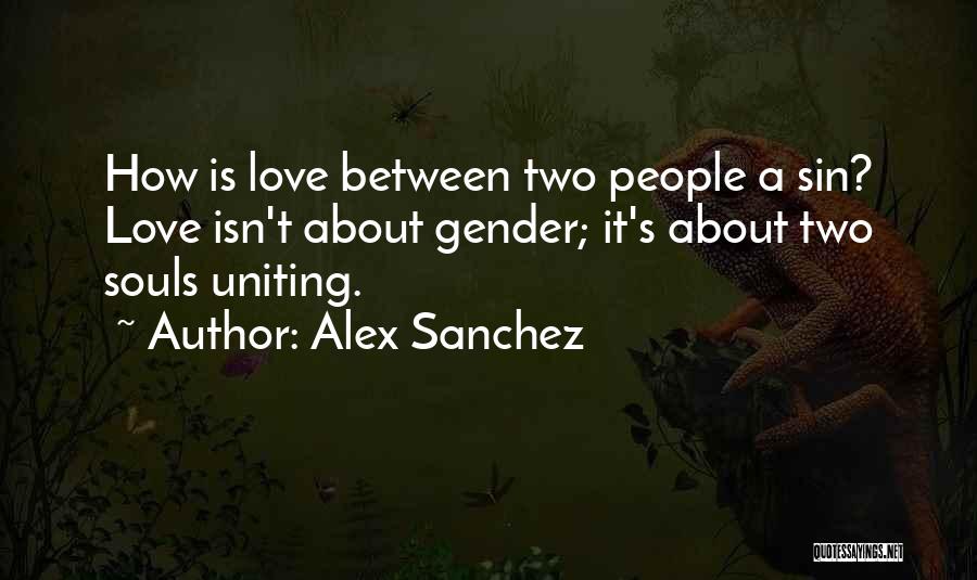 Love Isn Quotes By Alex Sanchez