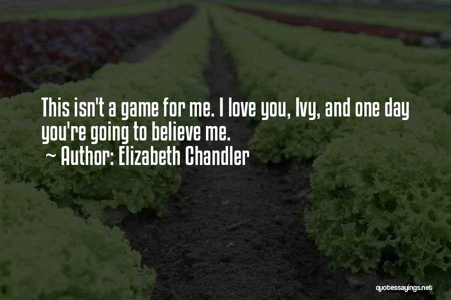 Love Isn't A Game Quotes By Elizabeth Chandler