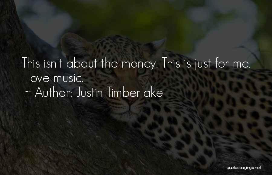 Love Isn't About Money Quotes By Justin Timberlake