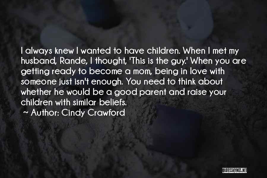 Love Isn't Always Enough Quotes By Cindy Crawford