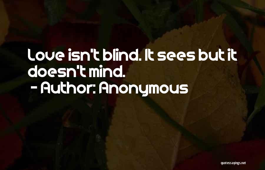 Love Isn't Blind Quotes By Anonymous