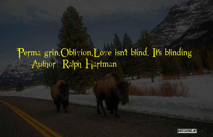 Love Isn't Blind Quotes By Ralph Hartman