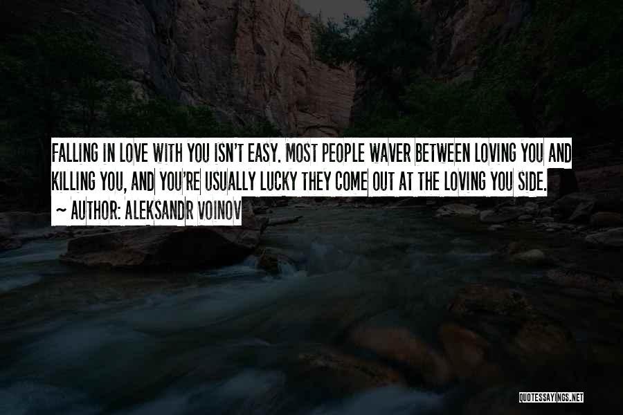 Love Isn't Easy Quotes By Aleksandr Voinov