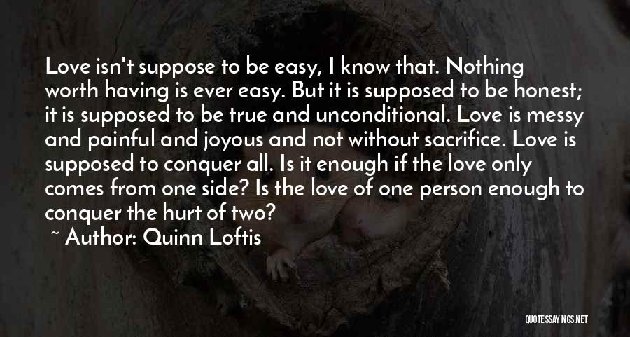 Love Isn't Easy Quotes By Quinn Loftis