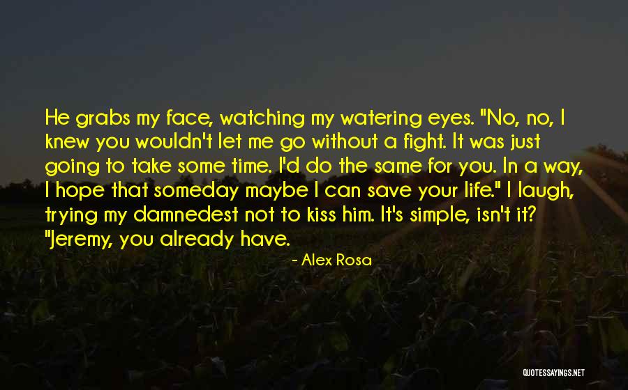 Love Isn't For Me Quotes By Alex Rosa Love Isn't For Me Quotes By Alex Rosa