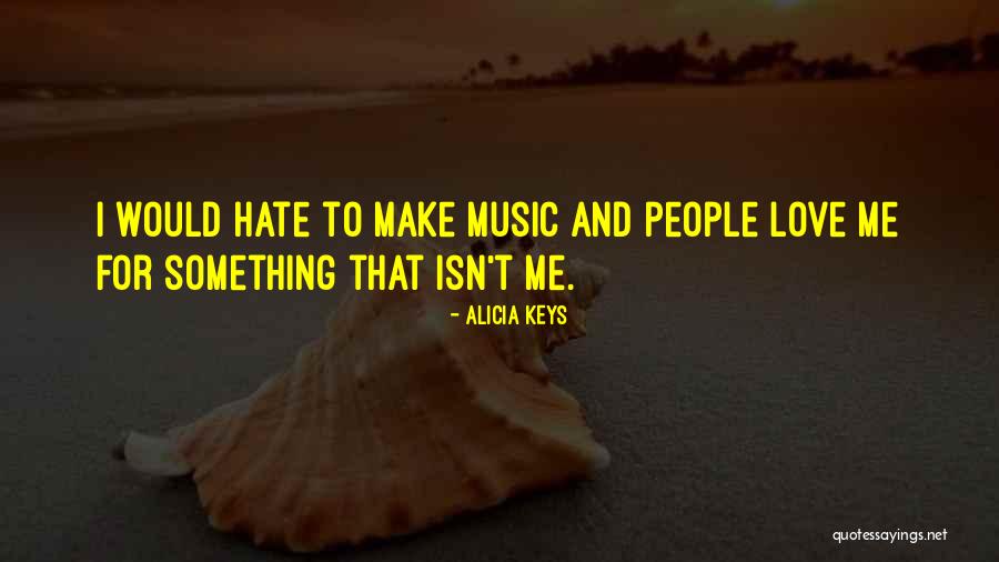 Love Isn't For Me Quotes By Alicia Keys Love Isn't For Me Quotes By Alicia Keys