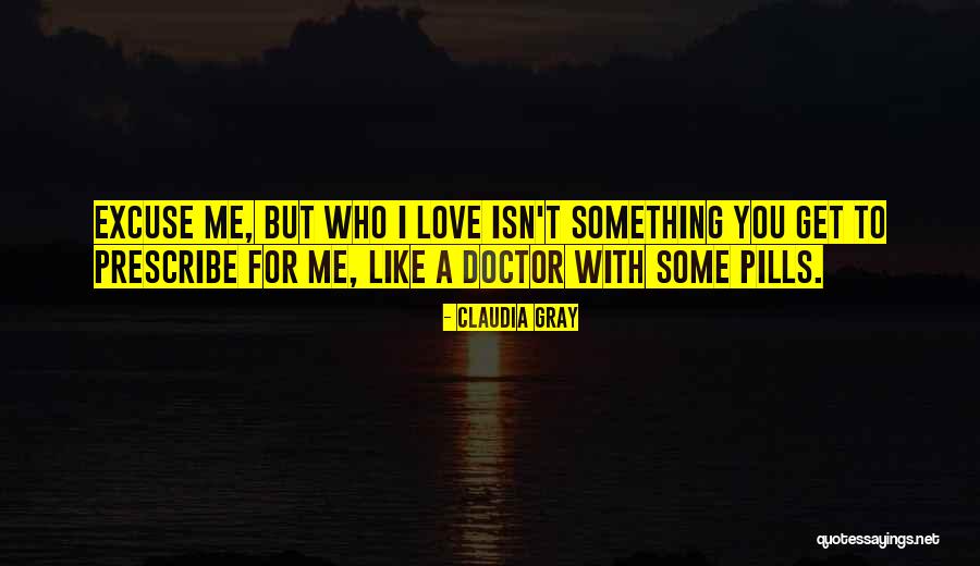 Love Isn't For Me Quotes By Claudia Gray Love Isn't For Me Quotes By Claudia Gray