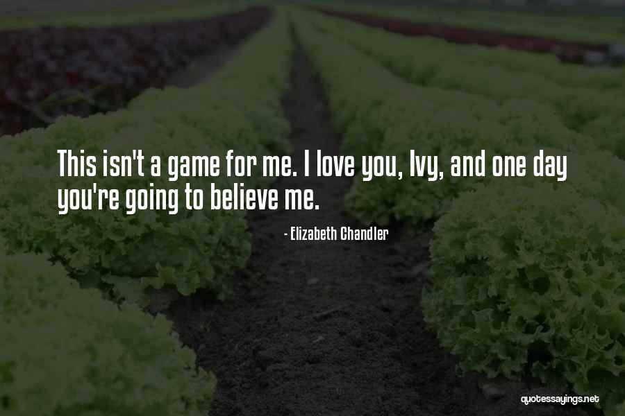 Love Isn't For Me Quotes By Elizabeth Chandler Love Isn't For Me Quotes By Elizabeth Chandler