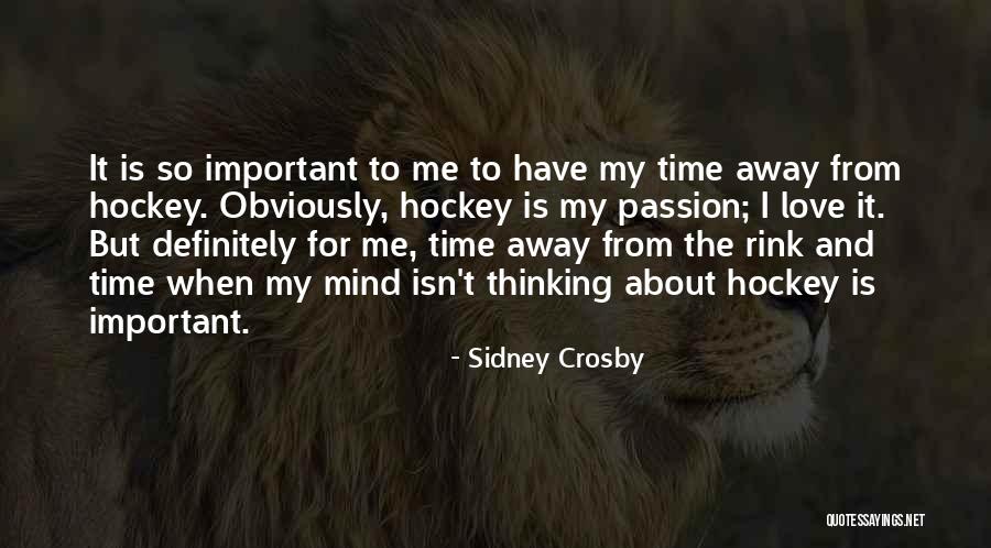 Love Isn't Important Quotes By Sidney Crosby Love Isn't Important Quotes By Sidney Crosby