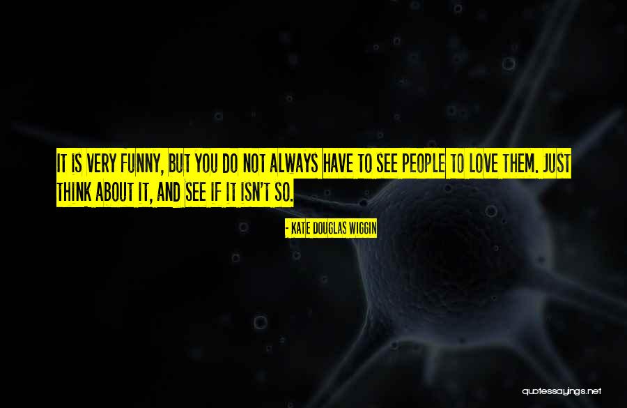 Love Isn't Quotes By Kate Douglas Wiggin Love Isn't Quotes By Kate Douglas Wiggin