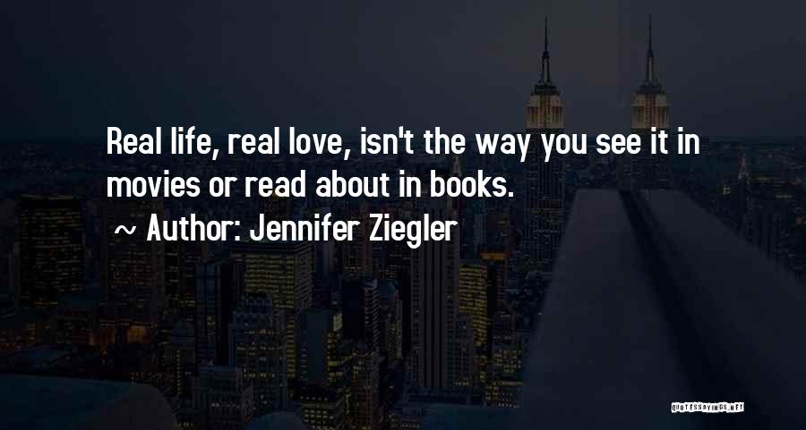 Love Isn't Real Quotes By Jennifer Ziegler