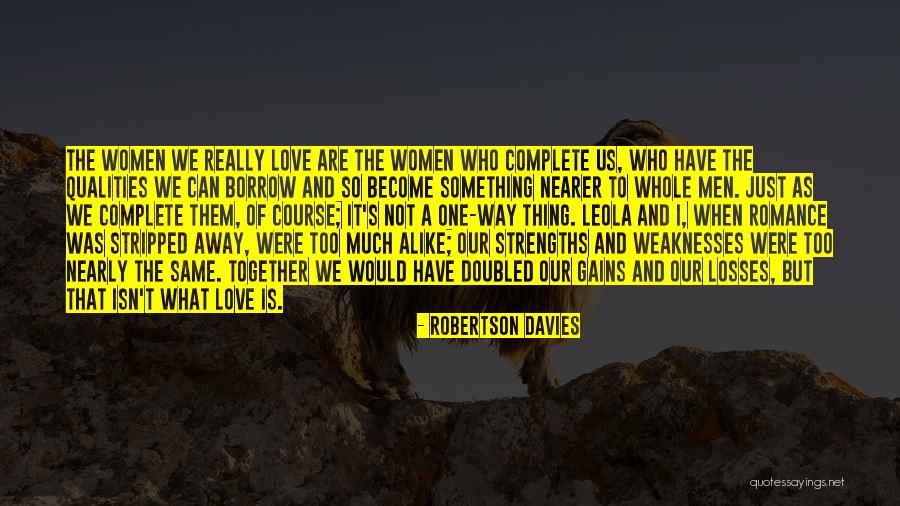 Love Isn't The Same Quotes By Robertson Davies