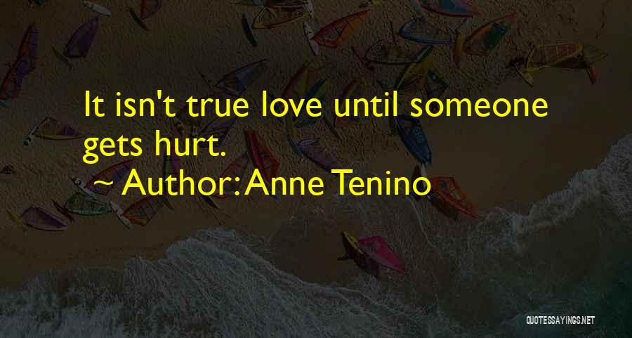 Love Isn't True Quotes By Anne Tenino