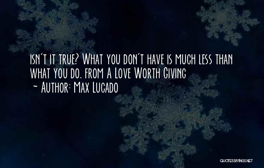 Love Isn't True Quotes By Max Lucado