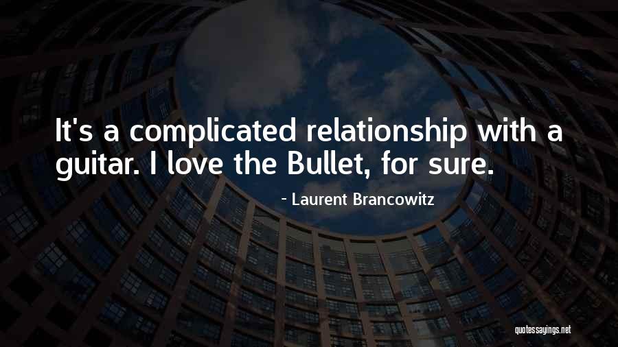 Love It Complicated Quotes By Laurent Brancowitz