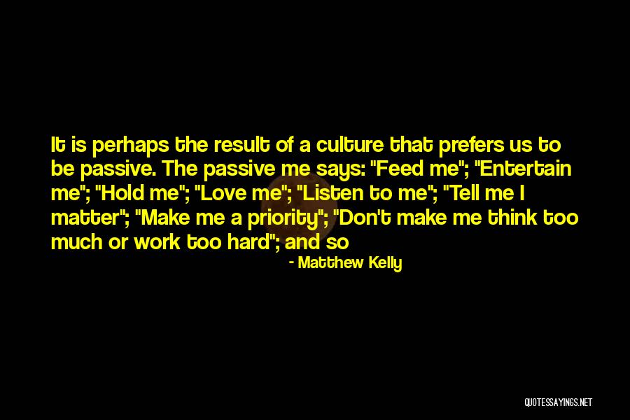 Love It Hard Quotes By Matthew Kelly