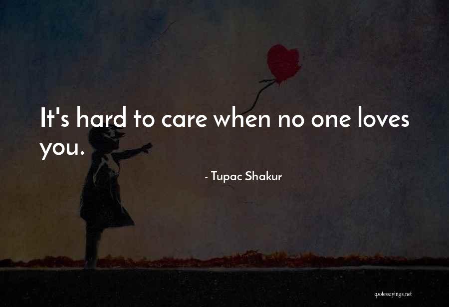 Love It Hard Quotes By Tupac Shakur