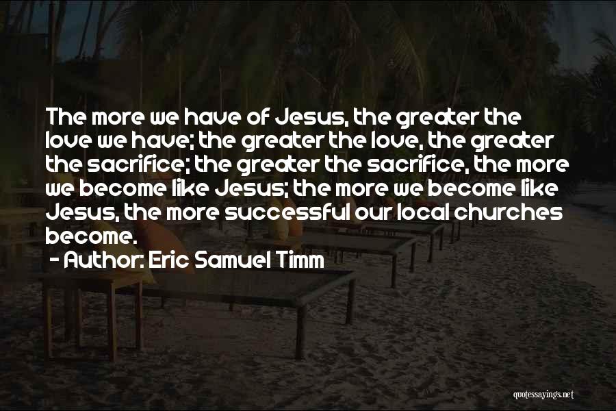 Love Jesus Christ Quotes By Eric Samuel Timm Love Jesus Christ Quotes By Eric Samuel Timm