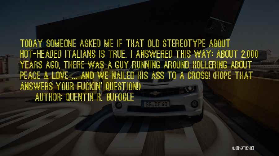 Love Jesus Christ Quotes By Quentin R. Bufogle Love Jesus Christ Quotes By Quentin R. Bufogle