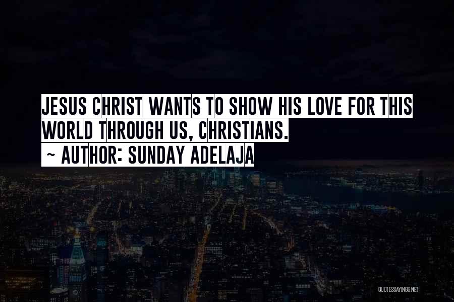 Love Jesus Christ Quotes By Sunday Adelaja