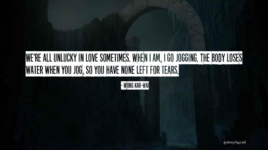 Love Jogging Quotes By Wong Kar-Wai Love Jogging Quotes By Wong Kar-Wai