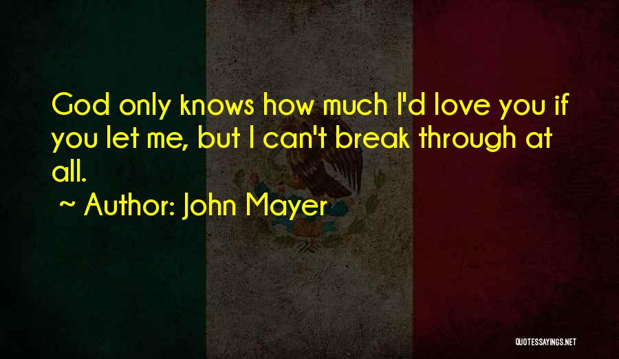 Love John Mayer Quotes By John Mayer