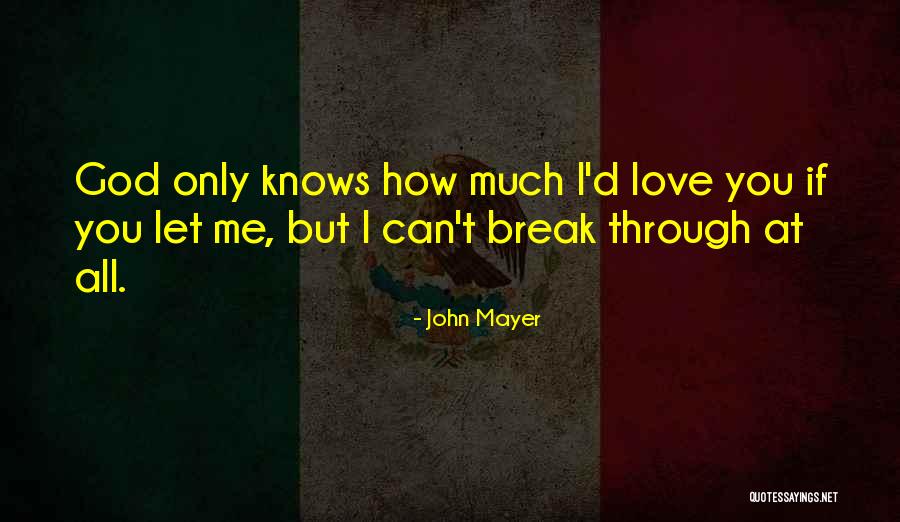 Love John Mayer Quotes By John Mayer Love John Mayer Quotes By John Mayer