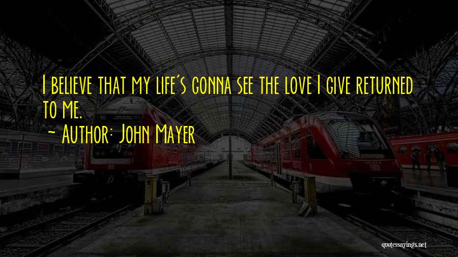 Love John Mayer Quotes By John Mayer