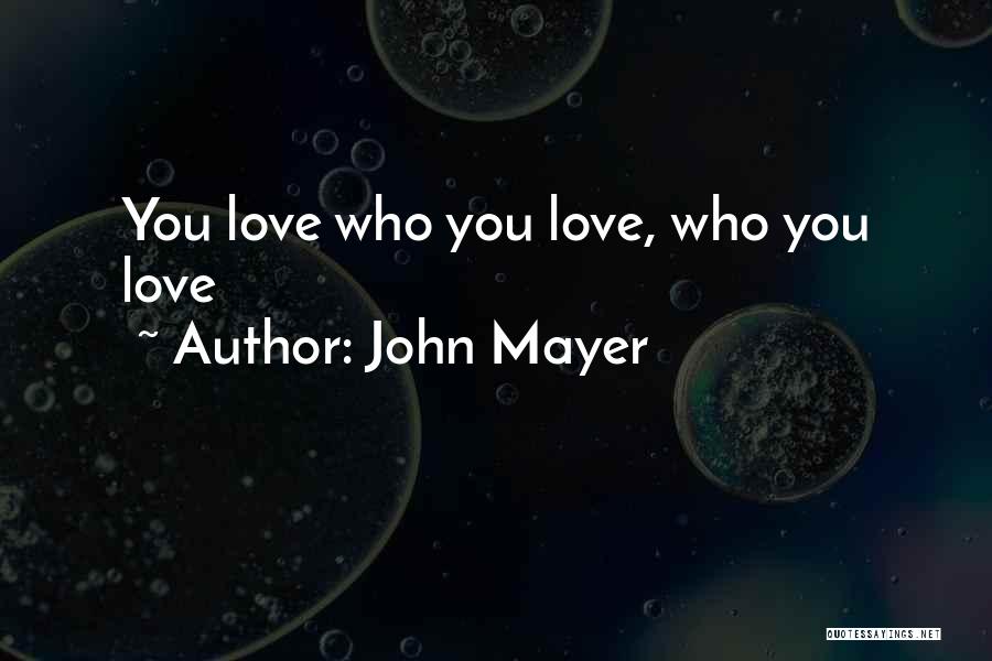 Love John Mayer Quotes By John Mayer