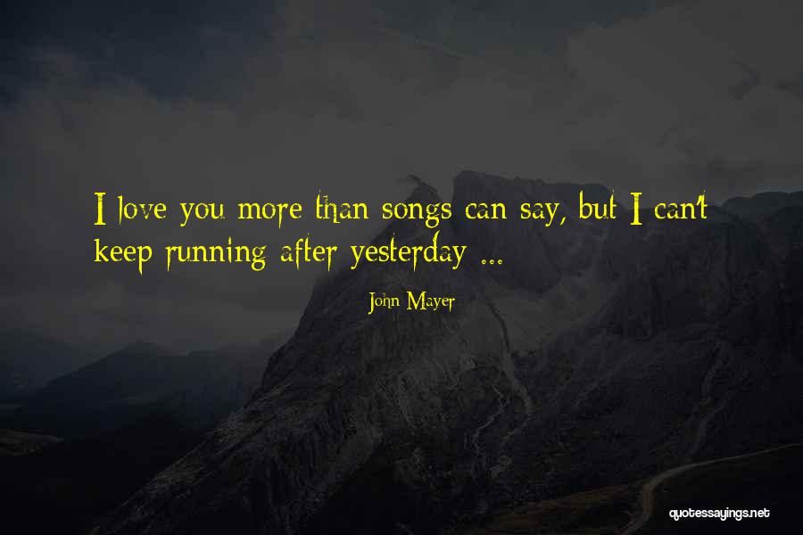 Love John Mayer Quotes By John Mayer Love John Mayer Quotes By John Mayer