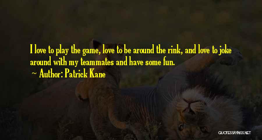 Love Joke Quotes By Patrick Kane