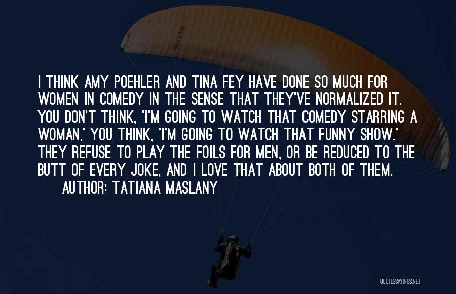 Love Joke Quotes By Tatiana Maslany