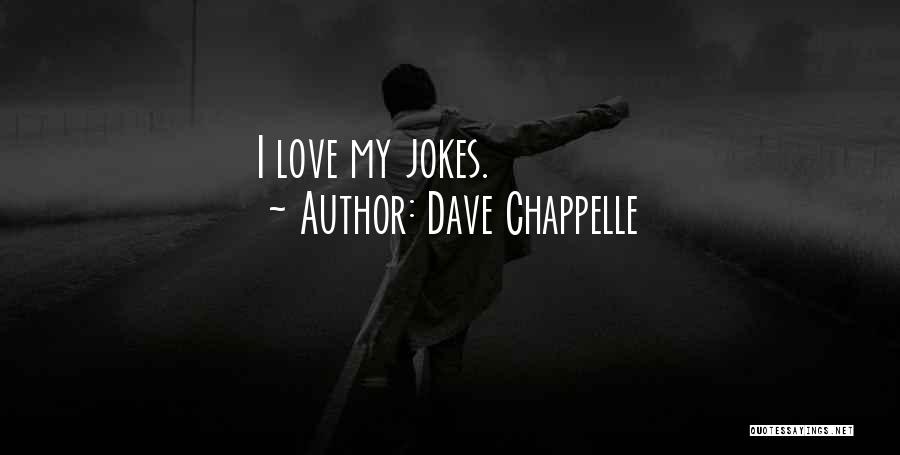 Love Jokes Quotes By Dave Chappelle