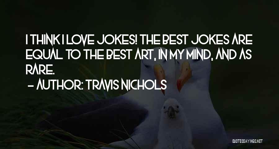 Love Jokes Quotes By Travis Nichols