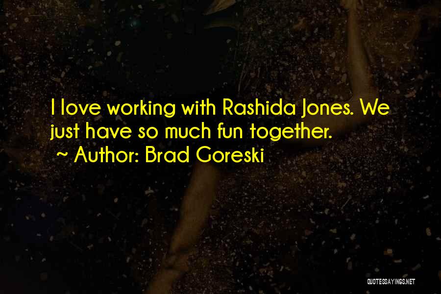 Love Jones Quotes By Brad Goreski