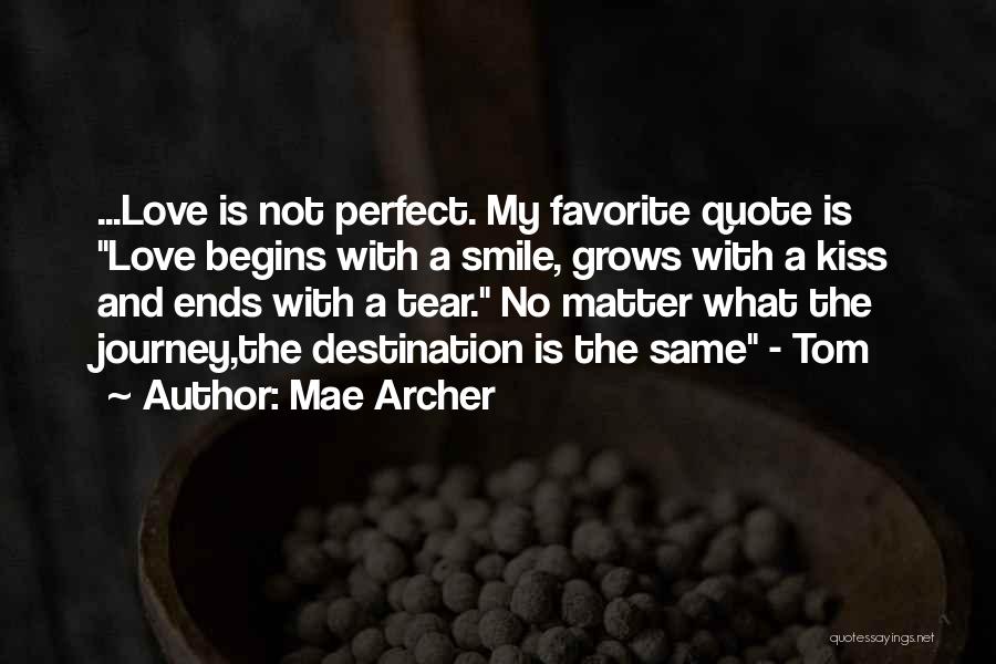 Love Journey Begins Quotes By Mae Archer