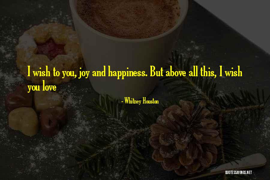 Love Joy And Happiness Quotes By Whitney Houston
