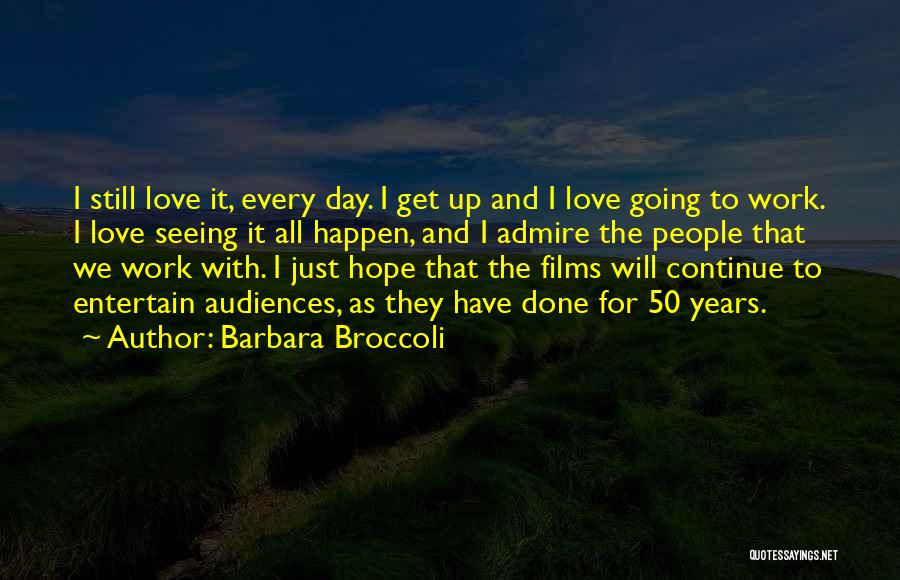 Love Just Happen Quotes By Barbara Broccoli