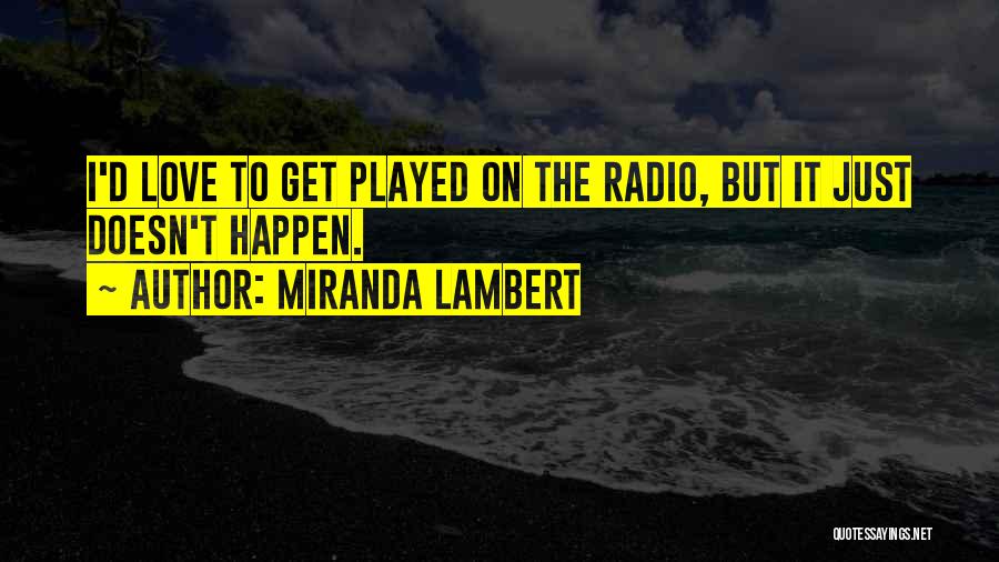 Love Just Happen Quotes By Miranda Lambert