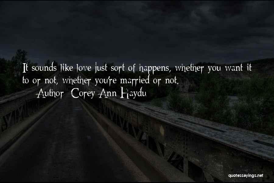 Love Just Happens Quotes By Corey Ann Haydu