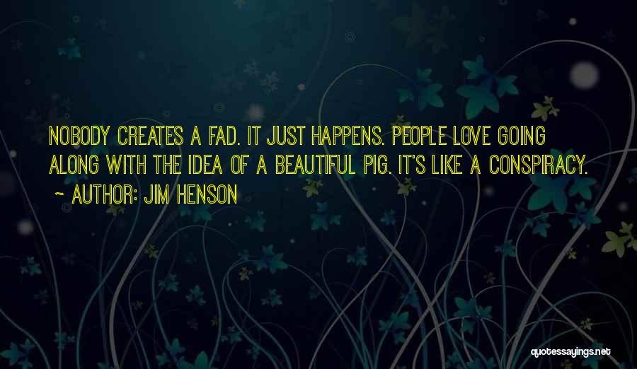 Love Just Happens Quotes By Jim Henson